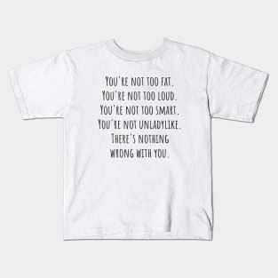 Nothing Wrong With You Kids T-Shirt